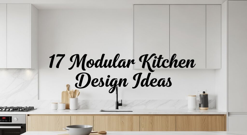 17 Innovative Modular Kitchen Design Ideas for Modern Homes